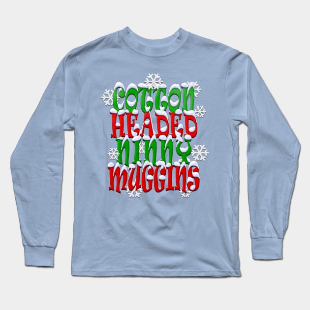 Cotton Headed Ninny Muggins Long Sleeve T-Shirt by TeeCreations